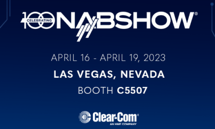 Personalized Workflows, Advanced Real-Time Production Tools Featured  in Clear-Com’s IP-Based Intercom Solutions at NAB 2023