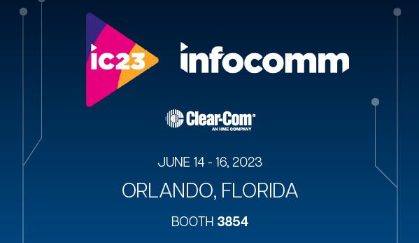 Clear-Com to Showcase IP-Based Intercom Offerings at InfoComm 2023